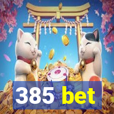 385 bet